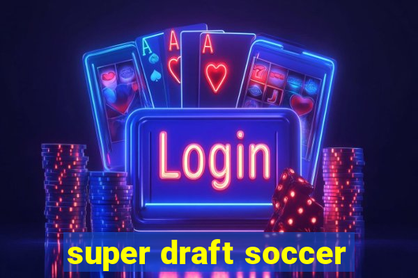 super draft soccer